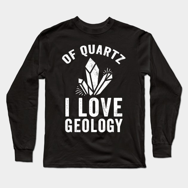 Of quartz I love geology Long Sleeve T-Shirt by captainmood